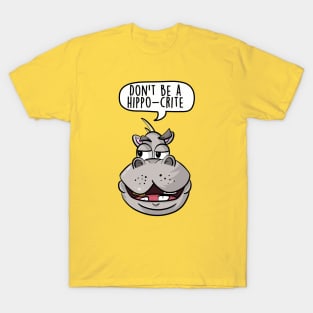 Don't be a hippo-crite T-Shirt